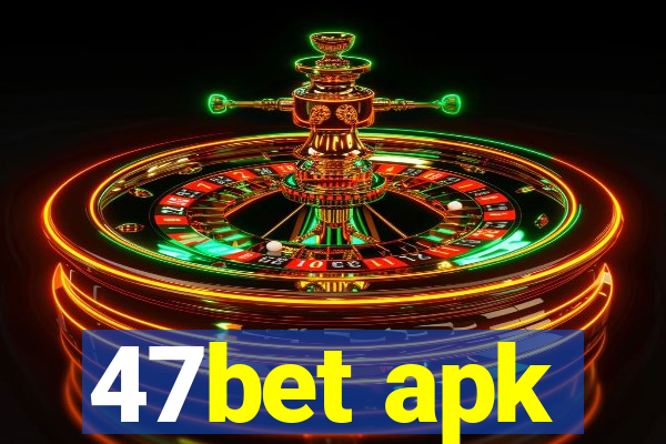 47bet apk